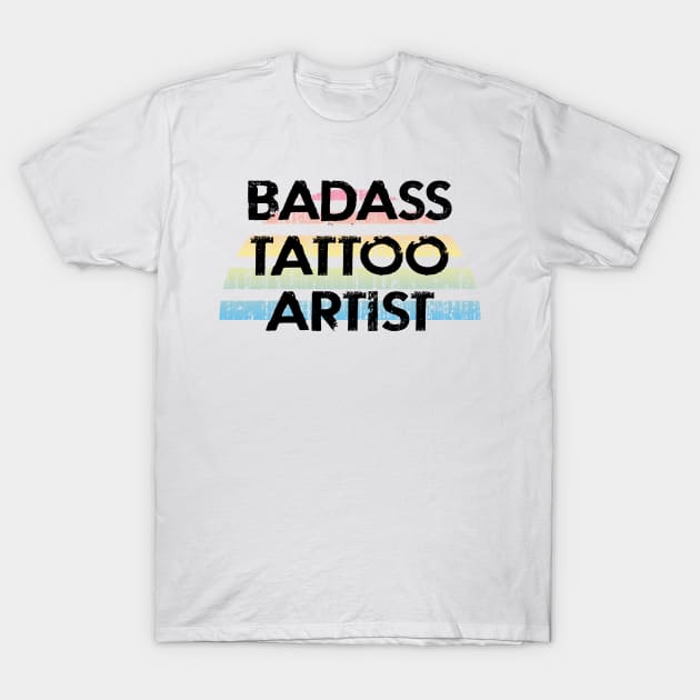 Best badass sassy tattoo artist ever, ain't no lie. Funny quote. Coolest awesome amazing tattoo art. Gift ideas. Passion for tattoos. Distressed grunge design. T-Shirt by IvyArtistic